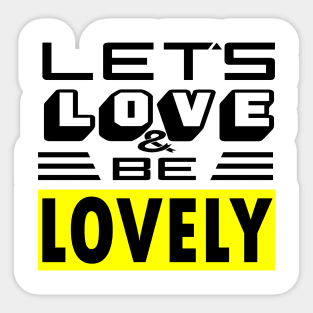 Let's Love and be Lovely - [DARK] Sticker